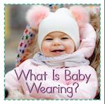 What's Baby Wearing?