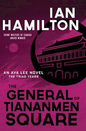 The General of Tiananmen Square : An Ava Lee Novel: The Triad Years