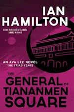 The General of Tiananmen Square : An Ava Lee Novel: The Triad Years 