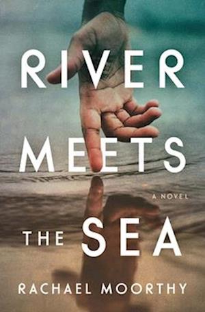 River Meets the Sea : A Novel