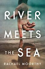 River Meets the Sea : A Novel 