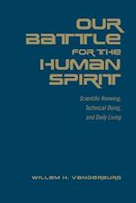 Our Battle for the Human Spirit