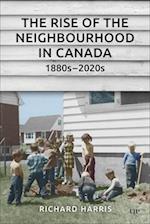 The Rise of the Neighbourhood in Canada, 1880s-2020s