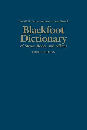 Blackfoot Dictionary of Stems, Roots, and Affixes