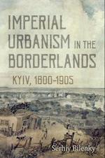 Imperial Urbanism in the Borderlands