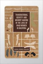 Transnational Identity and Memory Making in the Lives of Iraqi Women in Diaspora