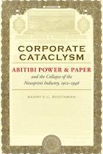 Corporate Cataclysm: Abitibi Power & Paper and the Collapse of the Newsprint Industry, 1912-1946 