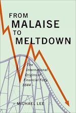 From Malaise to Meltdown