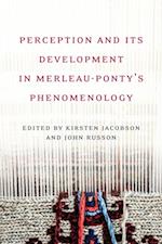 Perception and its Development in Merleau-Ponty's Phenomenology