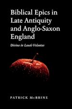 Biblical Epics in Late Antiquity and Anglo-Saxon England