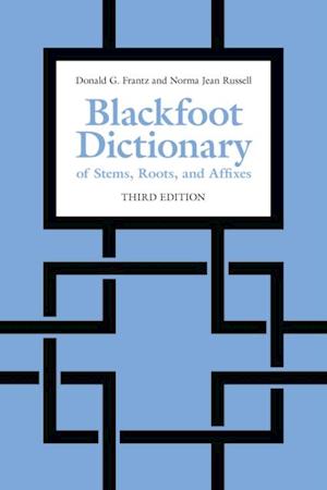 Blackfoot Dictionary of Stems, Roots, and Affixes