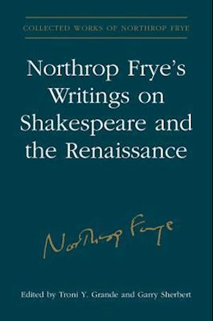 Northrop Frye's Writings on Shakespeare and the Renaissance