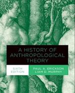 History of Anthropological Theory, Sixth Edition