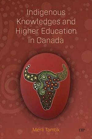 Indigenous Knowledges and Higher Education in Canada