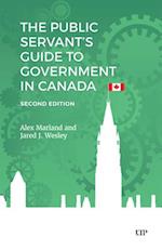 The Public Servant's Guide to Government in Canada, Second Edition