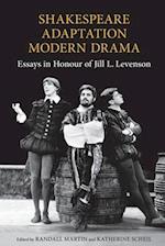 Shakespeare/Adaptation/Modern Drama: Essays in Honour of Jill Levenson 