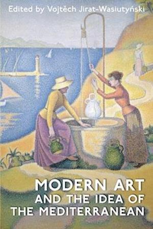 Modern Art and the Idea of the Mediterranean