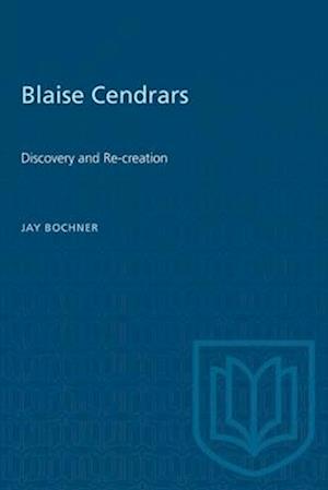 Blaise Cendrars : Discovery and Re-creation