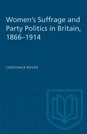 Women's Suffrage and Party Politics in Britain, 1866-1914