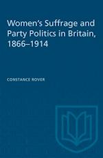 Women's Suffrage and Party Politics in Britain, 1866-1914