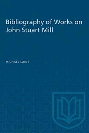 Bibliography of Works on John Stuart Mill
