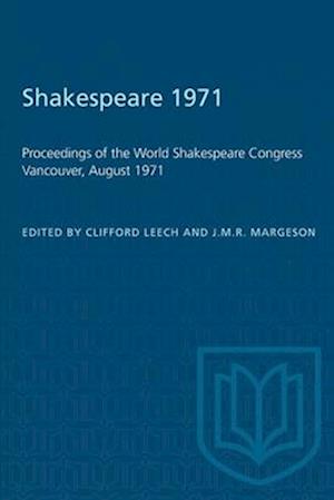 Shakespeare 1971 : Proceedings of the World Shakespeare Congress Vancouver, August 1971