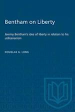 Bentham on Liberty : Jeremy Bentham's idea of liberty in relation to his utilitarianism 