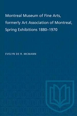 Montreal Museum of Fine Arts, formerly Art Association of Montreal : Spring Exhibitions 1880-1970