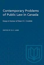 Contemporary Problems of Public Law in Canada : Essays in honour of Dean F.C. Cronkite 