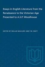 Essays in English Literature from the Renaissance to the Victorian Age Presented to A.S.P. Woodhouse 