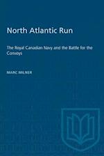 North Atlantic Run : The Royal Canadian Navy and the Battle for the Convoys 