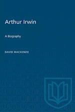 Arthur Irwin : A Biography 