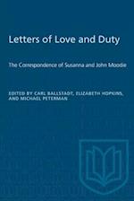 Letters of Love and Duty : The Correspondence of Susanna and John Moodie 