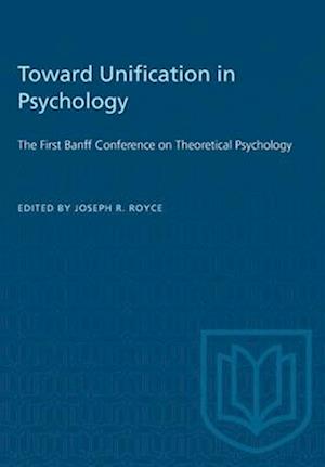 Toward Unification in Psychology : The First Banff Conference on Theoretical Psychology