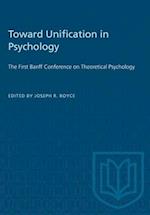 Toward Unification in Psychology : The First Banff Conference on Theoretical Psychology 