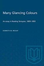 Many Glancing Colours : An Essay in Reading Tennyson, 1809-1850 