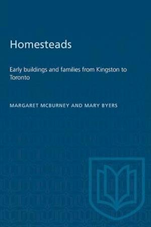 Homesteads : Early buildings and families from Kingston to Toronto