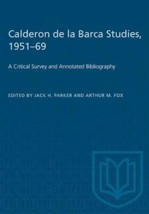 Calderon de la Barca Studies, 1951-69 : A Critical Survey and Annotated Bibliography