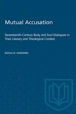 Mutual Accusation : Seventeenth-Century Body and Soul Dialogues in Their Literary and Theological Context 