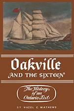 Oakville and the Sixteen : The History of an Ontario Port 