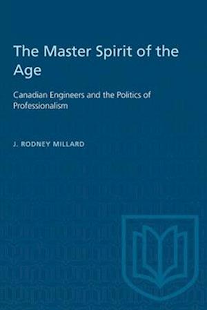 Heritage : Canadian Engineers and the Politics of Professionalism