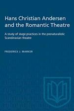 Hans Christian Andersen and the Romantic Theatre : A study of stage practices in the prenaturalistic Scandinavian theatre 