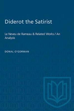 Diderot the Satirist : Le Neveu de Rameau & Related Works / An Analysis