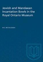 Jewish and Mandaean Incantation Bowls in the Royal Ontario Museum 