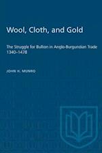 Wool, Cloth, and Gold : The Struggle for Bullion in Anglo-Burgundian Trade 1340-1478 