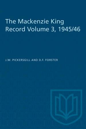 Mackenzie King Record Volume 3, 1945/46