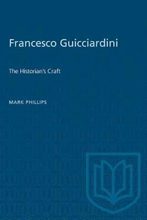 Francesco Guicciardini: The Historian's Craft