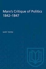 Marx's Critique of Politics 1842-1847