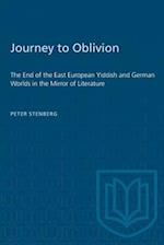 Journey to Oblivion : The End of the East European Yiddish and German Worlds in the Mirror of Literature 