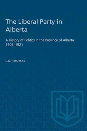 Heritage : A History of Politics in the Province of Alberta 1905-1921